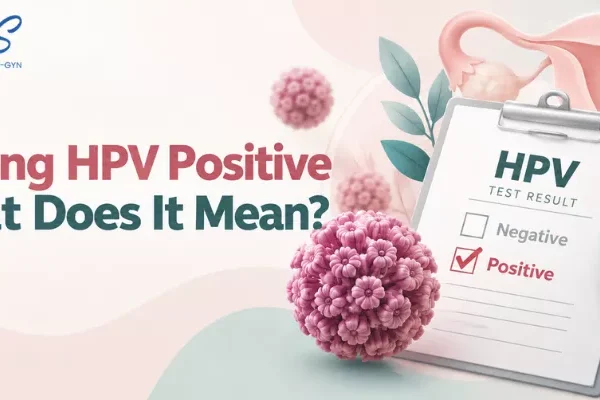 What Does It Mean to Test Positive for HPV?